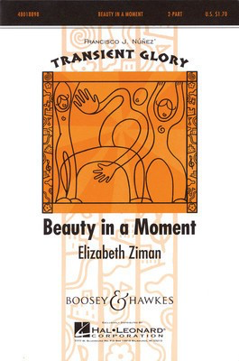 Beauty in a Moment - Transient Glory Series - Elizabeth Ziman - 2-Part Boosey & Hawkes Octavo
