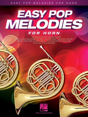 Easy Pop Melodies for Horn - 50 Favorite Hits with Lyrics and Chords - Various - French Horn Sheet Music Hal Leonard