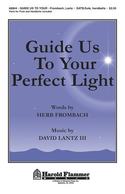 Guide Us to Your Perfect Light - David Lantz III - SATB Herb Frombach Shawnee Press Choral Score Octavo