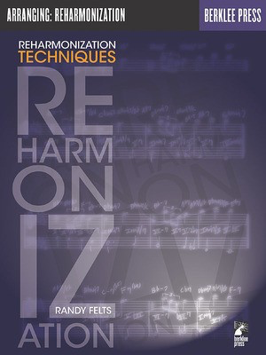 Reharmonization Techniques - Randy Felts Berklee Press