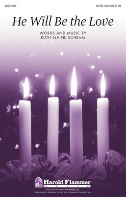 He Will Be the Love - Ruth Elaine Schram - SATB Ruth Elaine Schram Shawnee Press Choral Score Octavo