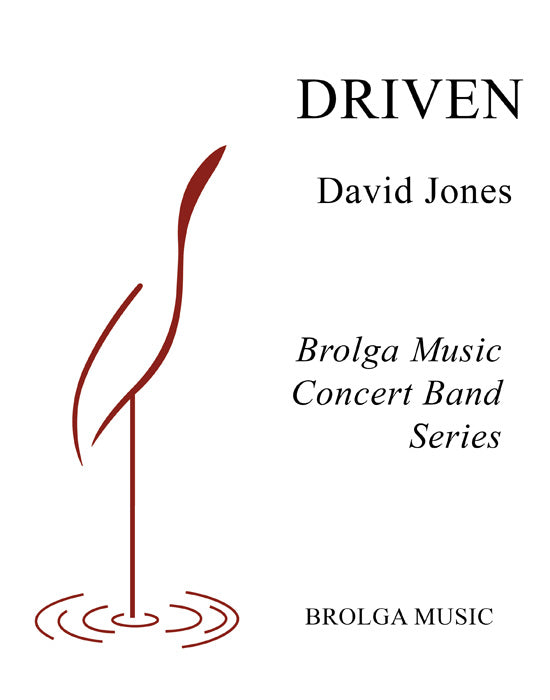 Jones - Driven - Concert Band grade 3.5 Brolga Music Publishing