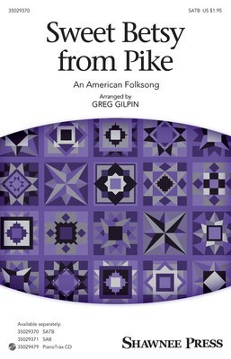 Sweet Betsy from Pike - SATB Greg Gilpin Shawnee Press Octavo