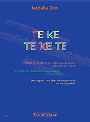 Te Ke Te Ke Te Method Of Double & Triple Tonguing - Isabelle Ory - Flute Van De Velde Flute Solo