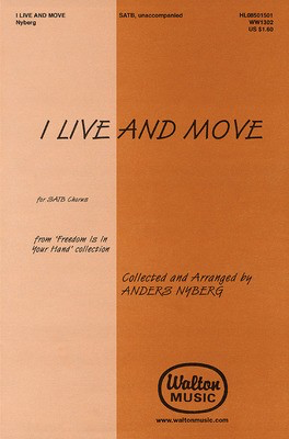 I Live and Move - Anders Nyberg - SATB divisi Walton Music Choral Score Octavo