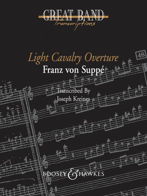 Light Cavalry Overture - Great Transcriptions (Grade 5) - Franz von Suppí© - Joseph Kreines Boosey & Hawkes Score/Parts