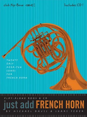 Just Add French Horn - Twenty Easy Mega-Fun Songs for French Horn - Michael Davis|Shari Feder - French Horn /CD