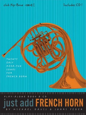 Just Add French Horn Sheet Music - Twenty Easy Mega-Fun Songs for French Horn Sheet Music - Michael Davis|Shari Feder - French Horn Sheet Music /CD
