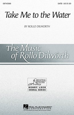 Take Me to the Water - Rollo Dilworth - SATB Hal Leonard Choral Score Octavo