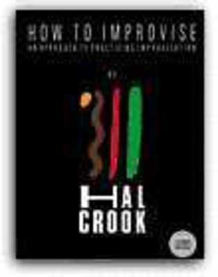 How To Improvise - An approach to practicing improvisation - Hal Crook Advance Music /CD