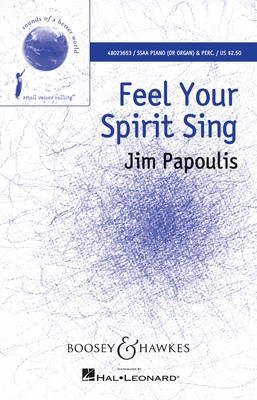 Feel Your Spirit Sing - Sounds of a Better World - Jim Papoulis - SSAA Boosey & Hawkes Octavo