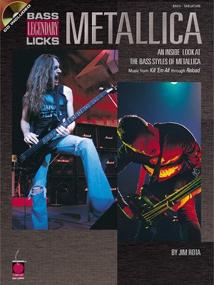 Metallica - Bass Legendary Licks - An Inside Look at the Bass Styles of Metallica - James A. Rota - Bass Guitar James A. Rota Cherry Lane Music Bass TAB /CD