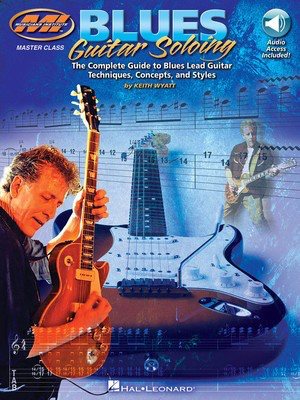 Blues Guitar Soloing - The Complete Guide to Blues Guitar Soloing Techniques, Concepts, and - Guitar Keith Wyatt Musicians Institute Press Guitar TAB Sftcvr/Online Audio