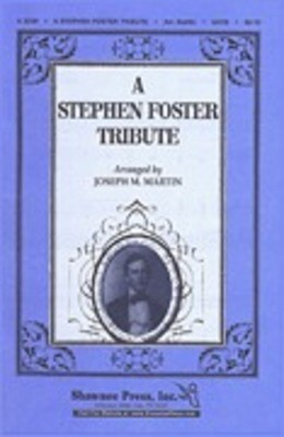 A Stephen Foster Tribute - Stephen Foster - SATB Joseph M. Martin Shawnee Press Choral Score Octavo