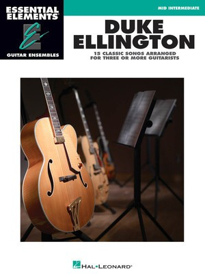 Duke Ellington - Essential Elements Guitar Ensembles - Mid-Intermediate Level - Guitar Hal Leonard Guitar Ensemble
