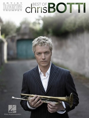 Best of Chris Botti - Trumpet Artist Transcriptions - Trumpet Hal Leonard