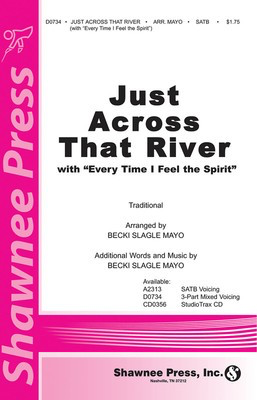Just Across That River - (with Every Time I Feel the Spirit) - Becki Slagle Mayo|Traditional - 3-Part Mixed Shawnee Press Choral Score Octavo