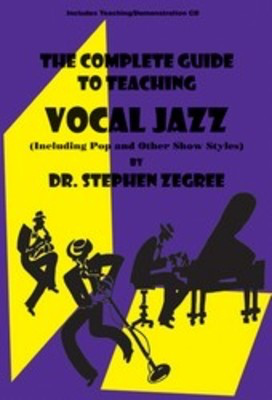 The Complete Guide to Teaching Vocal Jazz - Including Pop and Other Show Styles - Vocal Steve Zegree Heritage Music Press /CD