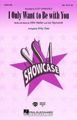 I Only Want to Be with You - Ivor Raymonde|Mike Hawker - SSA Kirby Shaw Hal Leonard Octavo