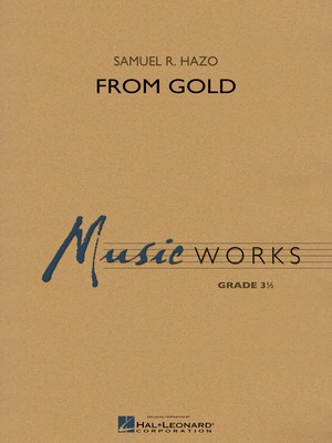 From Gold - Samuel R. Hazo - Hal Leonard Score/Parts