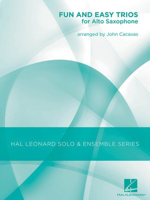 Fun and Easy Trios for Alto Saxophone - Alto Saxophone John Cacavas Hal Leonard Saxophone Trio