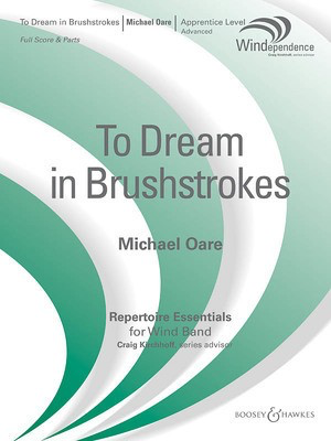 To Dream in Brushstrokes - Windependence Series - Apprentice Advanced Level (Grade 3) - Michael Oare - Boosey & Hawkes Score/Parts