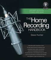 The Home Recording Handbook - Use What You've Got to Make Great Music - Dave Hunter Backbeat Books Hardcover/CD