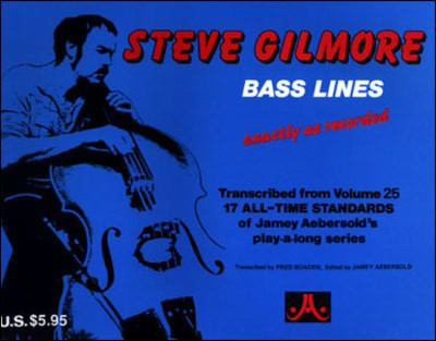 Steve Gilmore Bass Lines - Transcribed from Volume 25 All-Time Standards of Jamie Aebersold's - Steve Gilmore - Double Bass Jamey Aebersold Jazz