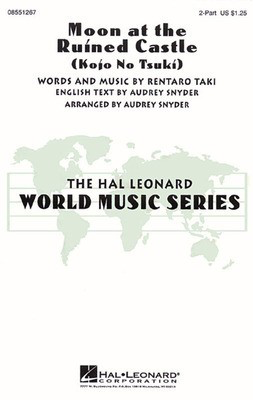 Moon at the Ruined Castle - (Kojo No Tsuki) - Rentaro Taki - 2-Part Audrey Snyder Hal Leonard Choral Score Octavo