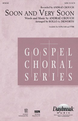 Soon and Very Soon - Andraí© Crouch - SAB Rollo Dilworth Daybreak Music Choral Score Octavo