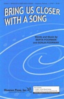 Bring Us Closer with a Song - Berta Poorman|Sonja Poorman - 2-Part Shawnee Press Choral Score Octavo
