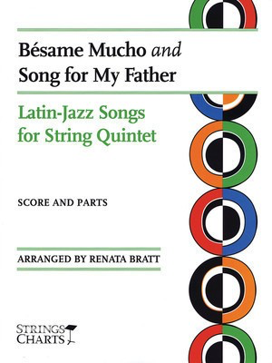 Besame Mucho and Song for My Father - Latin Jazz Songs for String Quintet - Renata Bratt String Letter Publishing String Quartet Score/Parts