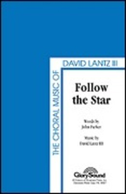 Follow the Star - David Lantz III|John Parker - SATB Shawnee Press Choral Score Octavo