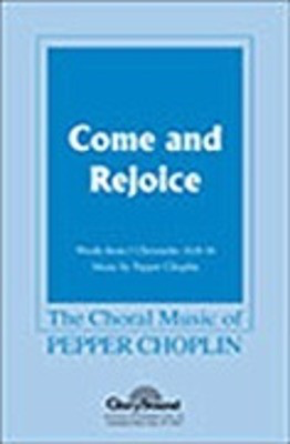 Come and Rejoice - (Based on 1 Chronicles 16:8-36) - Pepper Choplin - SATB Shawnee Press Choral Score Octavo