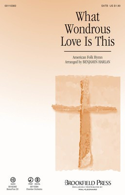 What Wondrous Love Is This - American Folk Hymn - SATB Benjamin Harlan Brookfield Press Choral Score Octavo