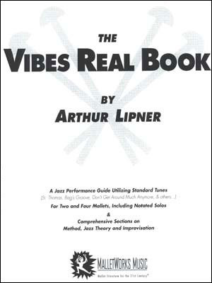 The Vibes Real Book - A Jazz Performance Guide Utilizing Standard Tunes - Arthur Lipner - Vibraphone Malletworks Music