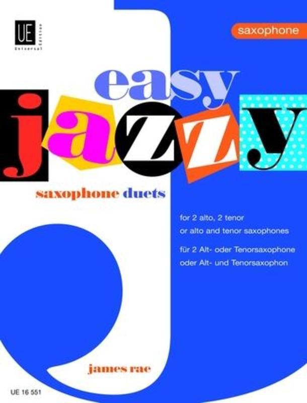 Easy Jazzy Saxophone Duets - for 2 alto, 2 tenor or alto and tenor saxophones - James Rae - Alto Saxophone|Saxophone|Tenor Saxophone Universal Edition Saxophone Duet