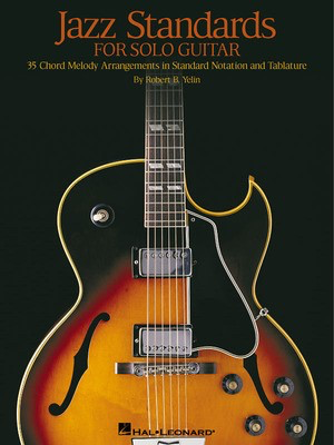 Jazz Standards for Solo Guitar - Guitar Robert B. Yelin Hal Leonard Guitar Solo