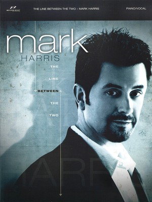Mark Harris - The Line Between the Two - Brentwood-Benson Piano, Vocal & Guitar