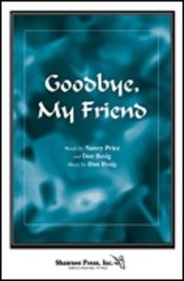 Goodbye, My Friend - Don Besig|Nancy Price - SATB Shawnee Press Choral Score Octavo
