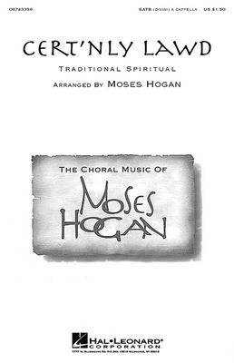 Cert'nly Lawd - SATB divisi Moses Hogan Hal Leonard Choral Score Octavo
