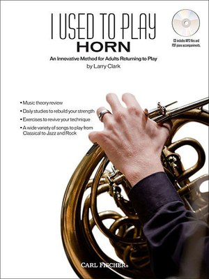 I Used To Play French Horn - An Innovative Method for Adults Returning to Play - Larry Clark - French Horn Carl Fischer /CD