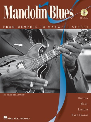 Mandolin Blues - From Memphis to Maxwell Street - Mandolin Rich DelGrosso Hal Leonard /CD