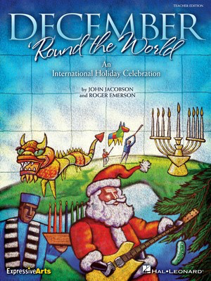 December 'Round the World - An International Holiday Celebration - John Jacobson|Roger Emerson - Hal Leonard Teacher Edition Softcover
