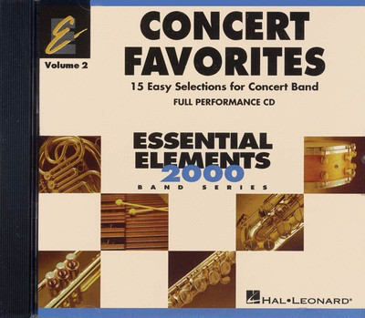 Concert Favorites Vol. 2 - Full Performance CD - Essential Elements 2000 Band Series - Various - James Curnow|John Higgins|John Moss|Michael Sweeney|Paul Lavender Hal Leonard CD