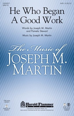 He Who Began A Good Work - (from Legacy of Faith) - Joseph M. Martin - SATB Joseph M. Martin|Pamela Stewart Shawnee Press Choral Score Octavo