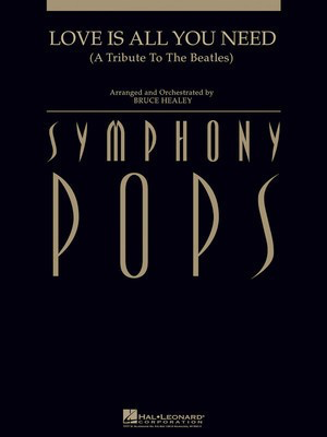 Love Is All You Need (A Tribute to the Beatles) - Bruce Healey Hal Leonard Score/Parts
