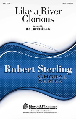 Like a River Glorious - SATB Robert Sterling Shawnee Press Choral Score Octavo