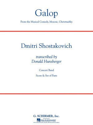 Galop (from the musical comedy Moscow, Cheremushky) - Dmitri Shostakovich|Donald Hunsberger - G. Schirmer, Inc. Score/Parts