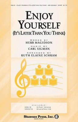 Enjoy Yourself! (It's Later Than You Think) - Carl Sigman|Herb Magidson - Ruth Elaine Schram Shawnee Press StudioTrax CD CD